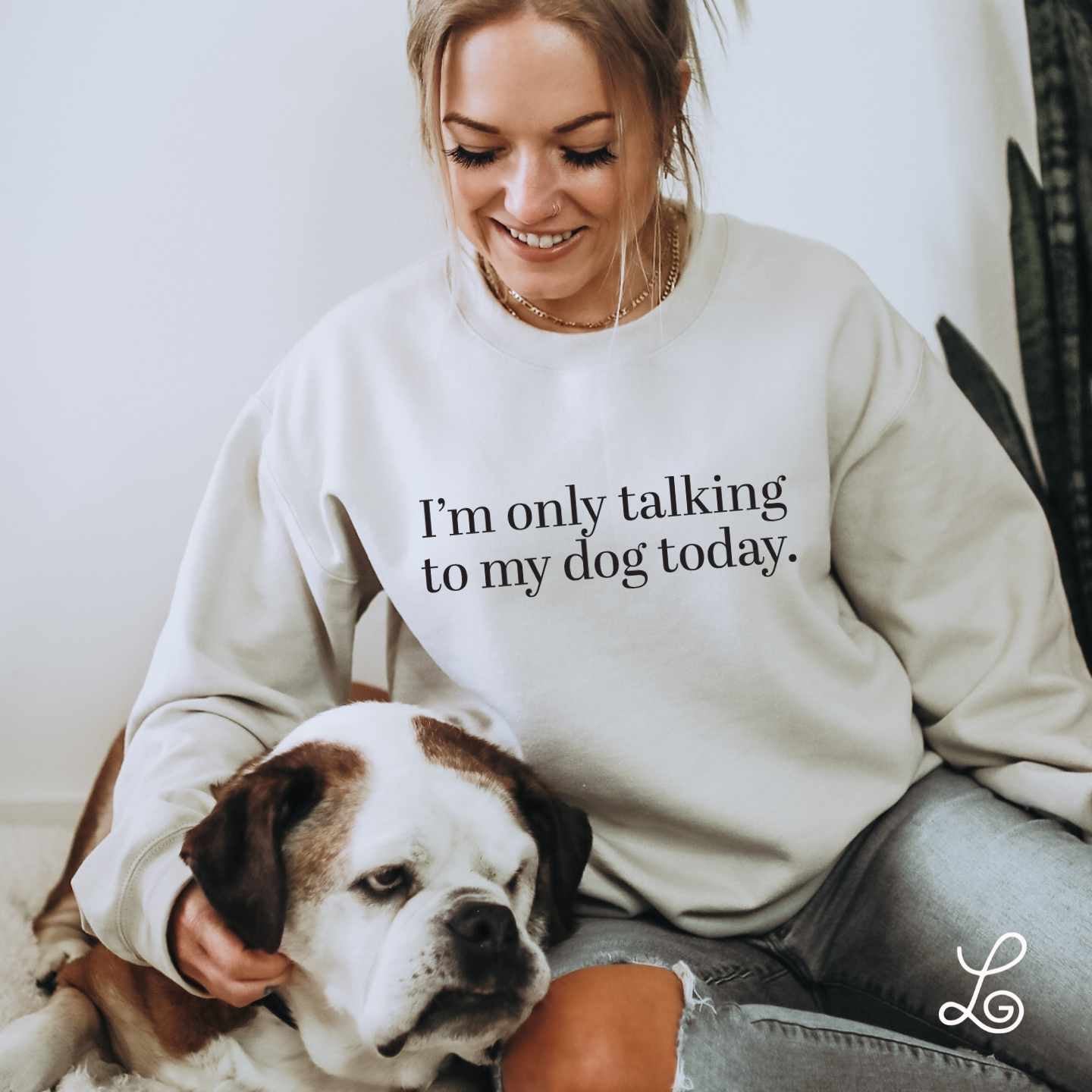 I’m only talking to my Dog today Crewneck Sweatshirt