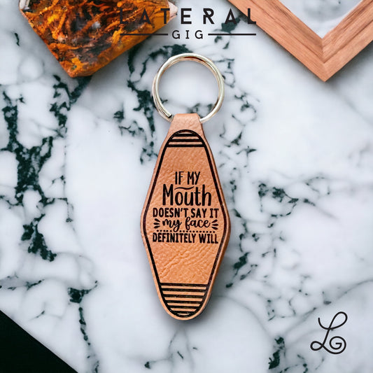 If My Mouth Doesn't Say It, My Face Definitely Will Leather Keychain